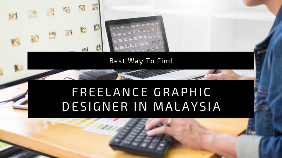 Finding Freelance Graphic Designer In Malaysia (2019 ...